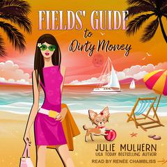 Fields' Guide to Dirty Money by Julie Mulhern audiobook