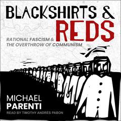 Blackshirts and Reds by Michael Parenti audiobook