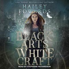 Black Arts, White Craft by Hailey Edwards audiobook