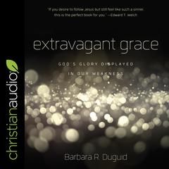Extravagant Grace by Barbara Duguid audiobook