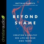 Beyond Shame by  Matthias Roberts audiobook