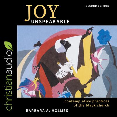 Joy Unspeakable by Barbara A. Holmes audiobook