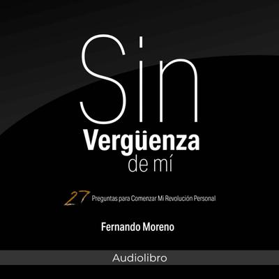Sin Vergüenza De Mí by Fernando Moreno audiobook