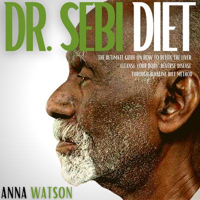 Dr. Sebi Diet by Anna Watson audiobook