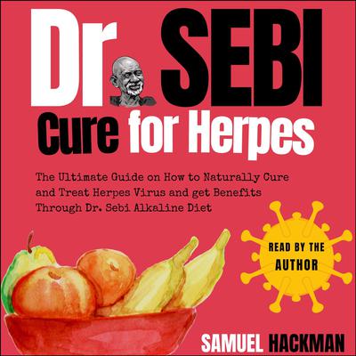 Dr. Sebi Cure For Herpes by Samuel Hackman audiobook