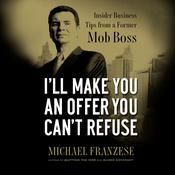 I'll Make You an Offer You Can't Refuse by  Michael Franzese audiobook