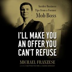 I'll Make You an Offer You Can't Refuse by Michael Franzese audiobook