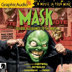 The Mask: I Pledge Allegiance to the Mask [Dramatized Adaptation] by Christopher Cantwell audiobook
