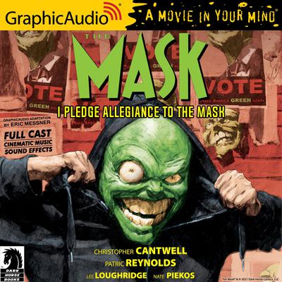 The Mask: I Pledge Allegiance to the Mask [Dramatized Adaptation] by Christopher Cantwell audiobook