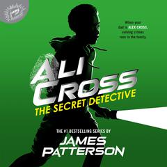 Ali Cross: The Secret Detective by James Patterson audiobook