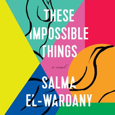 These Impossible Things by Salma El-Wardany audiobook