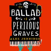 The Ballad of Perilous Graves by  Alex Jennings audiobook
