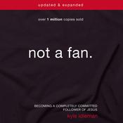Not a Fan Updated and Expanded by  Kyle Idleman audiobook