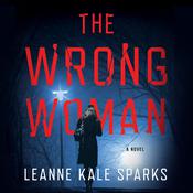 The Wrong Woman by  Leanne Kale Sparks audiobook