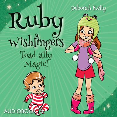 Ruby Wishfingers: Toad-ally Magic! by Deborah Kelly audiobook
