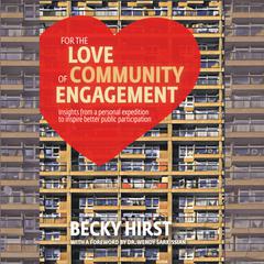 For the Love of Community Engagement by Becky Hirst audiobook