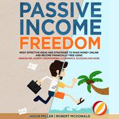 PASSIVE INCOME FREEDOM by  Jason Miller audiobook