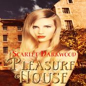 Pleasure House by  Scarlet Darkwood audiobook