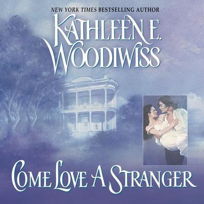 Come Love a Stranger by Kathleen E. Woodiwiss audiobook