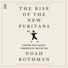 The Rise of the New Puritans by Noah Rothman audiobook