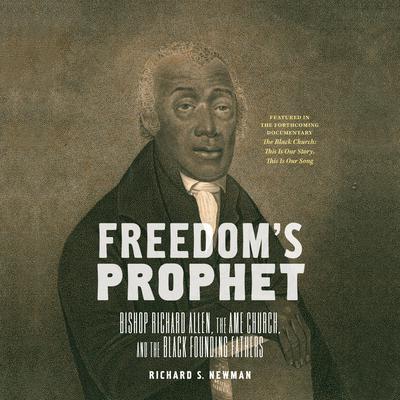 Freedom's Prophet by Richard S. Newman audiobook