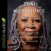 Toni Morrison's Spiritual Vision by  Nadra Nittle audiobook