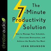 The 7-Minute Productivity Solution by  John Brandon audiobook