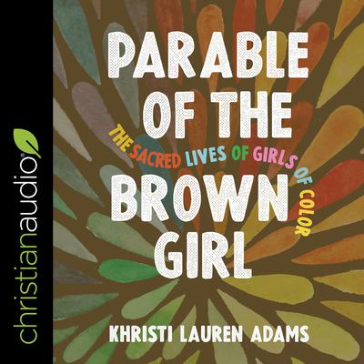 Parable of the Brown Girl by Khristi Lauren Adams audiobook