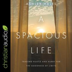 A Spacious Life by Ashley Hales audiobook