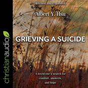 Grieving a Suicide by  Albert Y. Hsu audiobook
