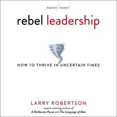 Rebel Leadership by Larry Robertson audiobook