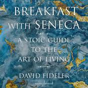 Breakfast with Seneca by  David Fideler audiobook