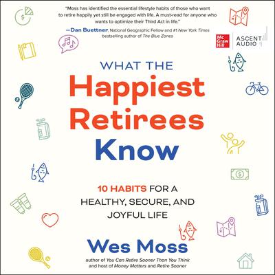 What the Happiest Retirees Know by Wes Moss audiobook