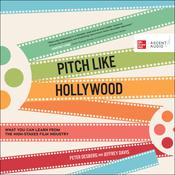 Pitch Like Hollywood by  Jeffrey Davis audiobook