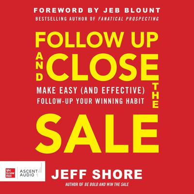 Follow Up and Close the Sale by Jeff Shore audiobook