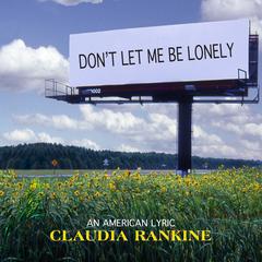 Don't Let Me Be Lonely by Claudia Rankine audiobook