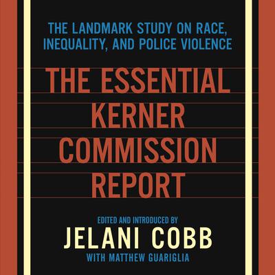The Essential Kerner Commission Report by Jelani Cobb audiobook