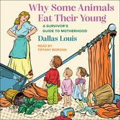 Why Some Animals Eat Their Young by  Dallas Louis audiobook