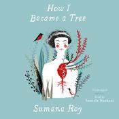 How I Became a Tree by  Sumana Roy audiobook