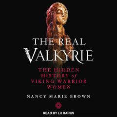 The Real Valkyrie by Nancy Marie Brown audiobook