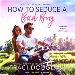 How to Seduce a Bad Boy by Traci Douglass audiobook