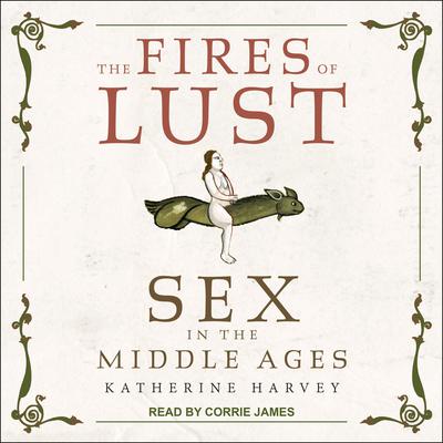 The Fires of Lust by Katherine Harvey audiobook