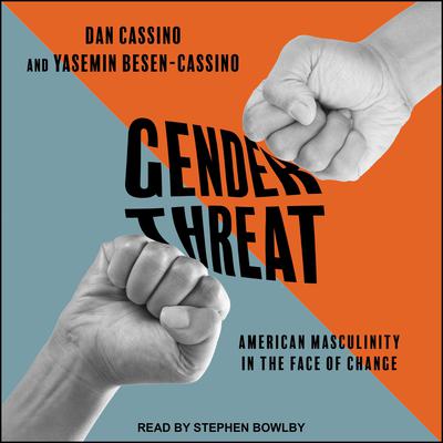 Gender Threat by Yasemin Besen-Cassino audiobook