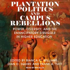 Plantation Politics and Campus Rebellions by Bianca C. Williams audiobook