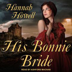 His Bonnie Bride by Hannah Howell audiobook