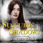 Succubus Shadows by  Richelle Mead audiobook