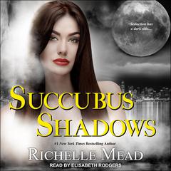 Succubus Shadows by Richelle Mead audiobook