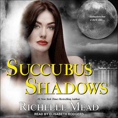 Succubus Shadows by Richelle Mead audiobook