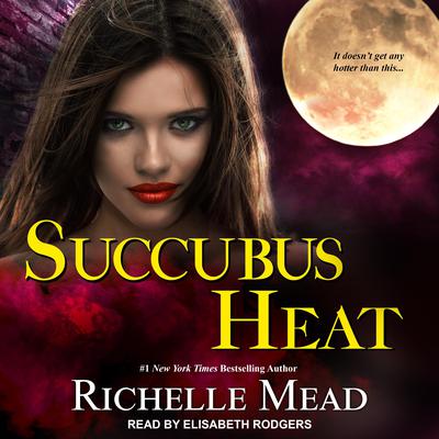 Succubus Heat by Richelle Mead audiobook