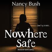Nowhere Safe by  Nancy Bush audiobook